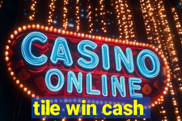 tile win cash